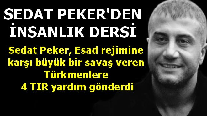 Sedat Peker Türkmenlere yardım gönderdi