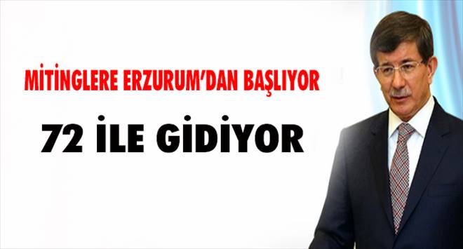 Başbakan Davutoğlu Mitingler programında 72 il`e gidecek