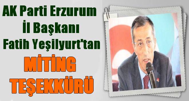 AK Parti Erzurum İl Başkanı Yeşilyurt