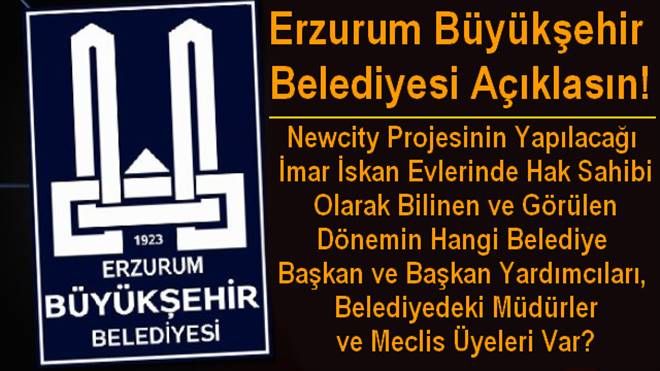 Erzurum Büyükşehir Belediyesi Açıklasın!