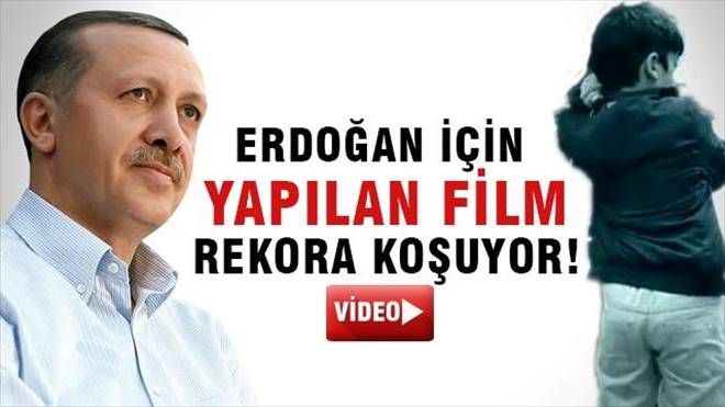 Erdoğan için yapılan kısa film rekora gidiyor!