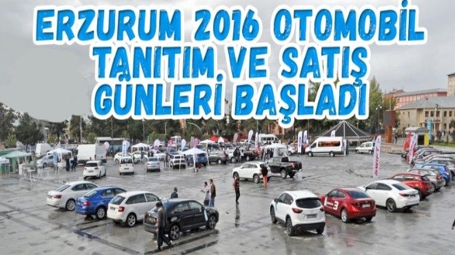 Erzurum 2016 Otomobil Tanıtım ve Satış Günleri başladı