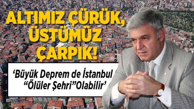 Büyük Deprem de İstanbul ? ?Ölüler Şehri? Olabilir´