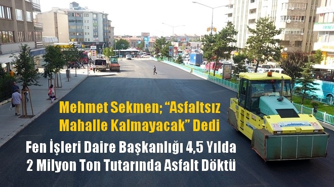 Erzurum Büyükşehir Belediyesi 4.5 Yılda 2 Milyon Ton Asfalt döktü