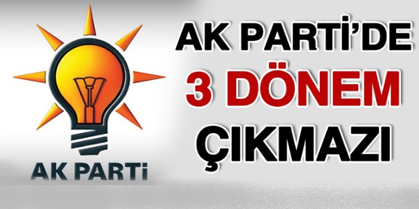 AK Parti`de `3 Dönem` Çıkmazı